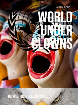 cover image of World under clowns. Before the nuclear conflict